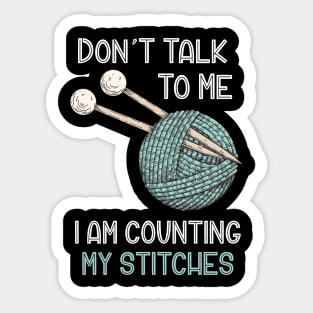 Don't Talk to Me I'm Counting My Stitches Funny Crochet Knitting Sticker